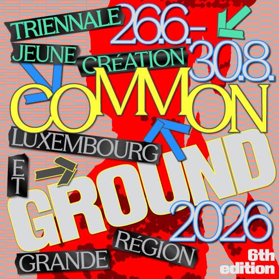 Exhibition - Triennale Jeune Création - Common Ground